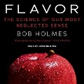 Flavor Lib/E: The Science of Our Most Neglected Sense - Bob Holmes