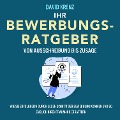 Cover-Bild zum Titel 'Ihr Bewerbungsratgeber ¿ von Ausschreibung bis Zusage: Wie Sie erfolgreich durch jeden Schritt der Bewerbung kommen und so endlich Ihren Traumjob ergattern' von 'David Krenz'