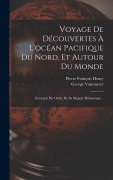 Cover-Bild zum Titel 'Voyage De Découvertes À L'océan Pacifique Du Nord, Et Autour Du Monde' von 'George Vancouver'