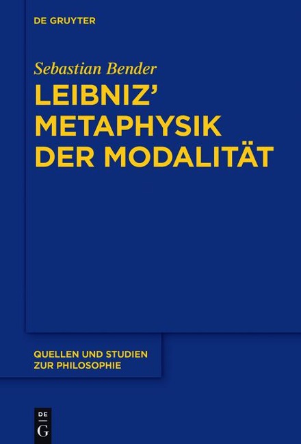 Leibniz' Metaphysik der Modalität - Sebastian Bender