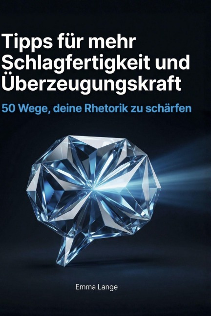 Tipps für mehr Schlagfertigkeit und Überzeugungskraft - Emma Lange