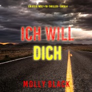 Cover-Bild zum Titel 'Ich will Dich (Ein Rylie-Wolf-FBI-Thriller ¿ Buch 4)' von 'Molly Black'