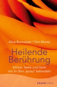 Cover-Bild zum Titel 'Heilende Berührung' von 'Alice Burmeister, Tom Monte'