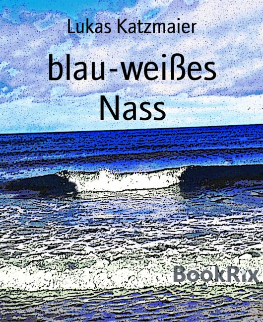 blau-weißes Nass - Lukas Katzmaier