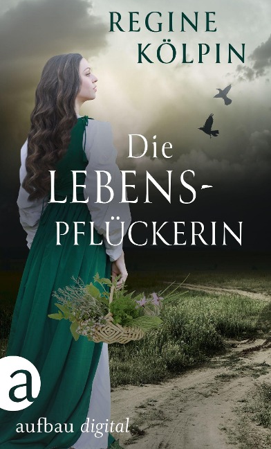 Die Lebenspflückerin - Regine Kölpin