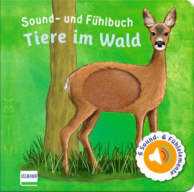 Sound- und Fühlbuch Tiere im Wald (mit 6 Sound- und Fühlelementen) - Ullmann Medien Verlag