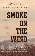 Cover-Bild zum Titel 'Smoke On The Wind' von 'Syvila Weatherford'