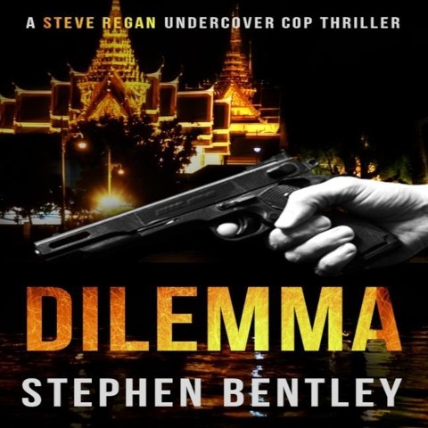 Dilemma Lib/E: A Steve Regan Undercover Cop Thriller - Stephen Bentley