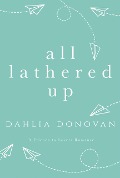 Cover-Bild zum Titel 'All Lathered Up' von 'Dahlia Donovan'
