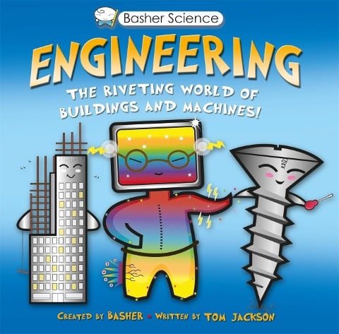 Basher Science: Engineering - Tom Jackson