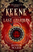 Cover-Bild zum Titel 'Keene and the Last Guardian (The Triskelia, #1)' von 'Robin Marr'