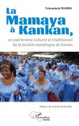 Cover-Bild zum Titel 'La Mamaya à Kankan, un patrimoine culturel et traditionnel de la société mandingue de Guinée' von 'Fatoumata Bamba'