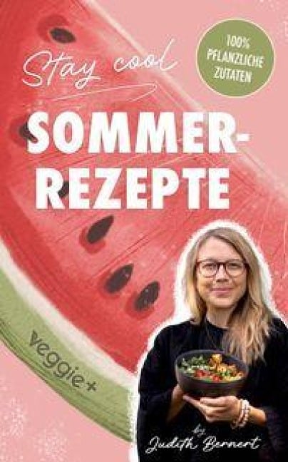 Stay cool - Sommerrezepte - Judith Bernert