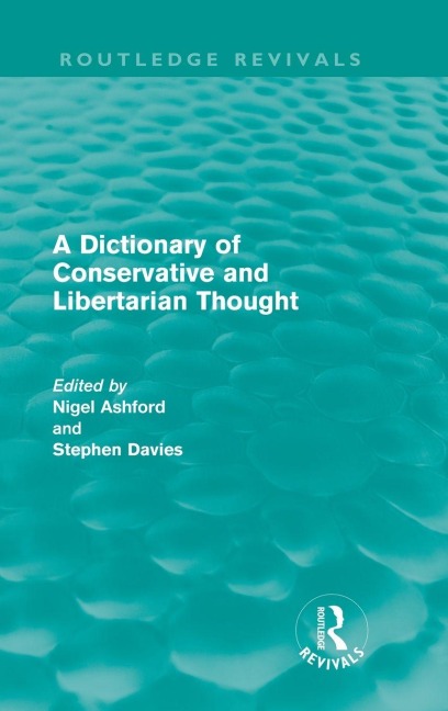 A Dictionary of Conservative and Libertarian Thought (Routledge Revivals) - 