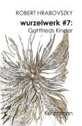 Cover-Bild zum Titel 'wurzelwerk #7' von 'Robert Hrabovszky'