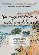 Hacia una construcción social gerontológica - María Luisa Petruzzi, Perla Rosario del Milessi, Beatriz Dora Fabiani, Beatriz Josefina Sartor