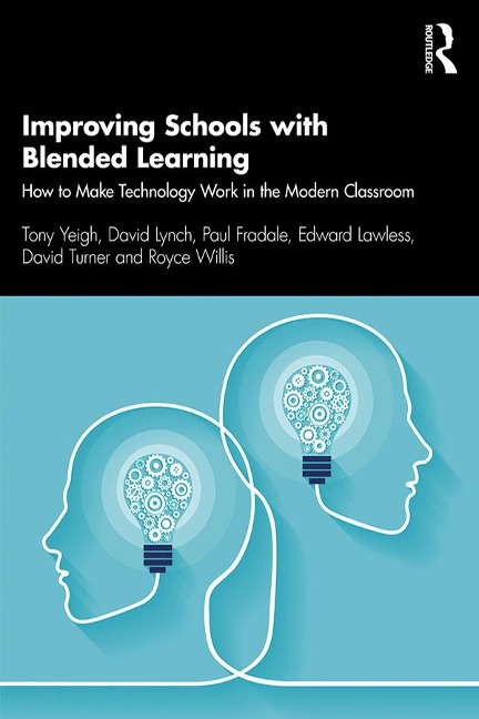 Improving Schools with Blended Learning - Tony Yeigh, Paul Fradale, Royce Willis, David Lynch, David Turner