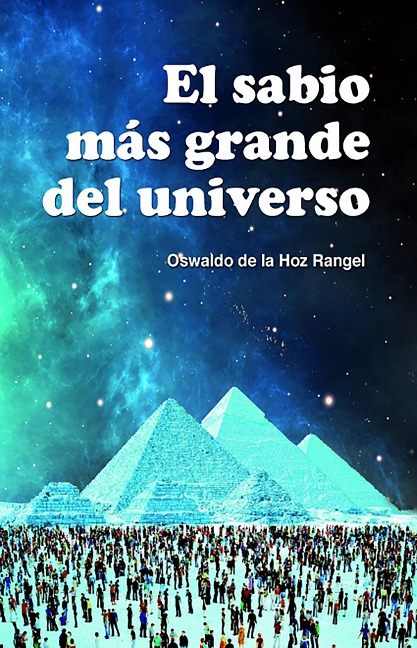 El sabio más grande del Universo - Oswaldo de La Hoz Rangel