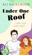 Cover-Bild zum Titel 'Under One Roof - Liebe unter einem Dach' von 'Ali Hazelwood'
