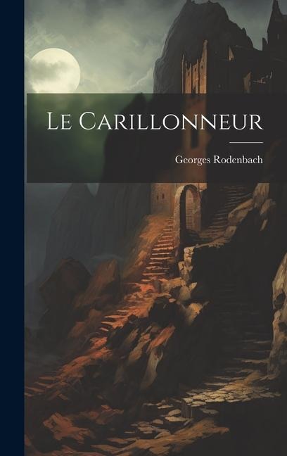 Le carillonneur - Georges Rodenbach