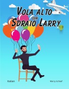 Vola alto con Sdraio Larry (Italian) Lawnchair Larry - Marcy Schaaf