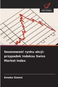 Cover-Bild zum Titel 'Sezonowo¿¿ rynku akcji: przypadek indeksu Swiss Market Index' von 'Emeka Omeni'