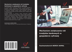 Cover-Bild zum Titel 'Mechanizm zwi¿kszania roli kredytów bankowych w gospodarce cyfrowej' von 'Ruzimamatovich Norov Akmal'