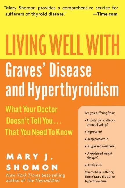 Living Well with Graves' Disease and Hyperthyroidism - Mary J. Shomon