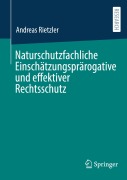 Cover-Bild zum Titel 'Naturschutzfachliche Einschätzungsprärogative und effektiver Rechtsschutz' von 'Andreas Rietzler'