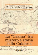 Cover-Bild zum Titel 'La "Casina" fra mistero e storia della Calabria' von 'Aurelio Nicolazzo'