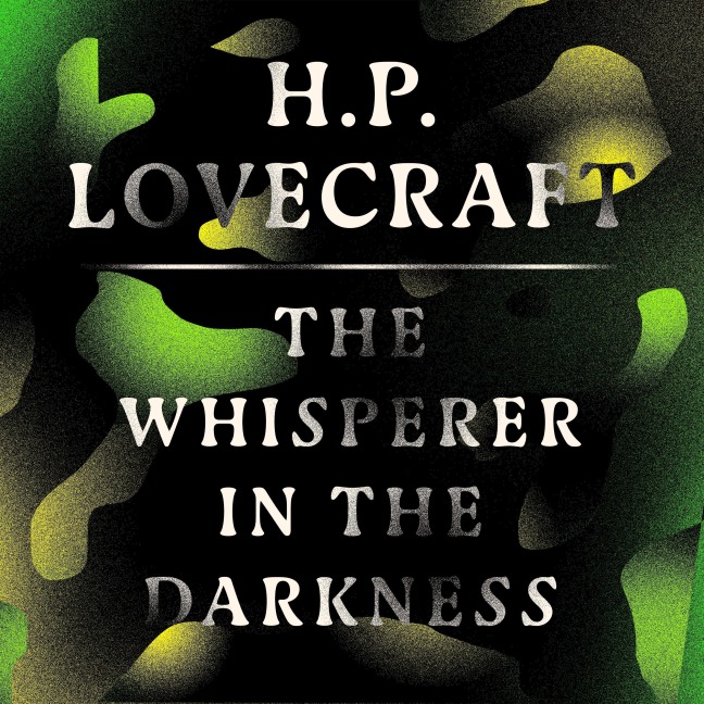 The Whisperer in the Darkness - H. P. Lovecraft