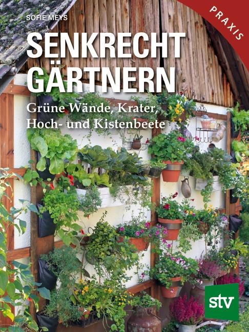 Senkrecht gärtnern - Sofie Meys