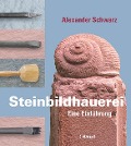 Cover-Bild zum Titel 'Steinbildhauerei' von 'Alexander Schwarz'