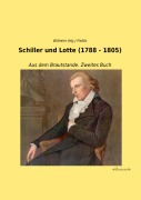Cover-Bild zum Titel 'Schiller und Lotte (1788 - 1805)' von 'Wilhelm (Hg. Fielitz'
