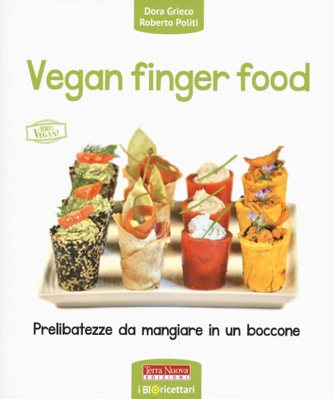 Vegan finger food. Prelibatezze da mangiare in un boccone - Dora Grieco, Roberto Politi