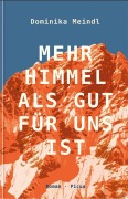 Cover-Bild zum Titel 'Mehr Himmel, als gut für uns ist' von 'Dominika Meindl'