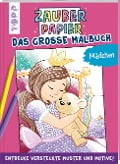 Cover-Bild zum Titel 'Zauberpapier - Das große Malbuch - Mädchen' von 'Natascha Pitz'