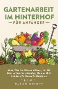 Cover-Bild zum Titel 'Gartenarbeit im Hinterhof für Anfänger' von 'Susan Wright'