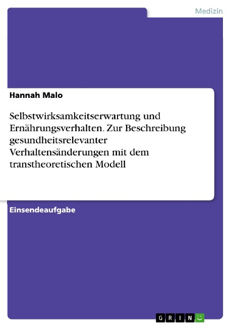 Selbstwirksamkeitserwartung und Ernährungsverhalten. Zur Beschreibung gesundheitsrelevanter Verhaltensänderungen mit dem transtheoretischen Modell - Hannah Malo