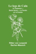 Cover-Bild zum Titel 'Le legs de Caïn; Un Testament - Basile Hymen - Le Paradis sur le Dniester' von 'Ritter von Leopold Sacher-Masoch'