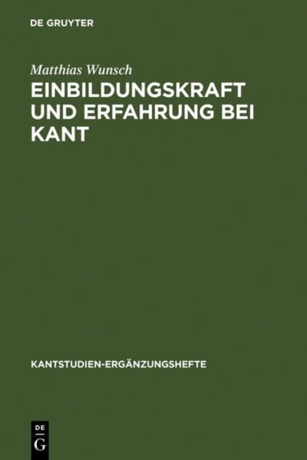 Einbildungskraft und Erfahrung bei Kant - Matthias Wunsch