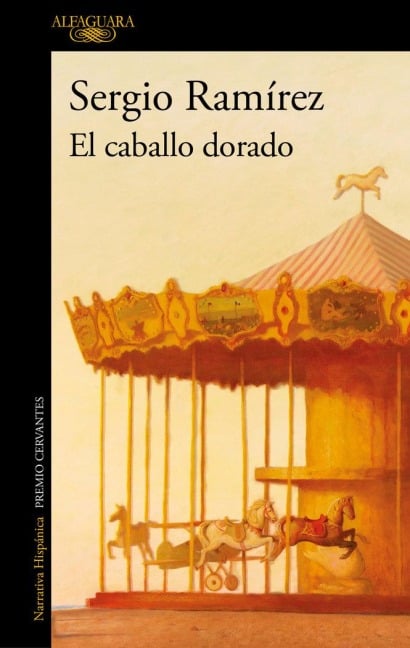 El Caballo Dorado / The Golden Horse - Sergio Ramírez