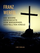 Cover-Bild zum Titel 'Die wahre Geschichte vom wiederhergestellten Kreuz' von 'Franz Werfel'