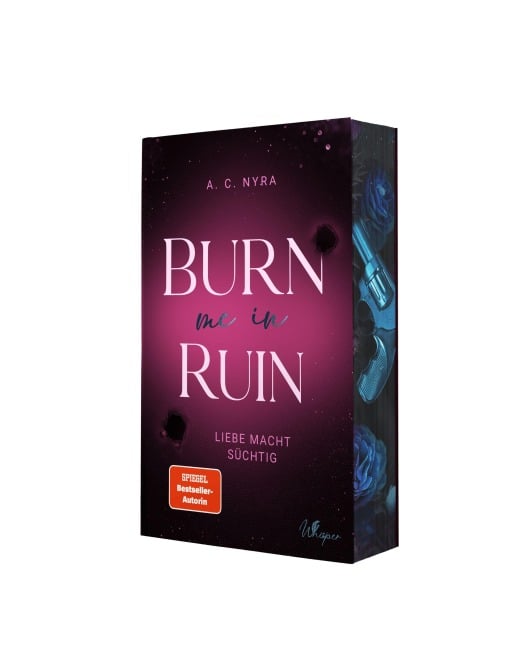 Burn me in Ruin - Liebe macht süchtig - A. C. Nyra