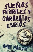 Cover-Bild zum Titel 'Sueños febriles y garabatos ebrios' von 'Andy Rausch'