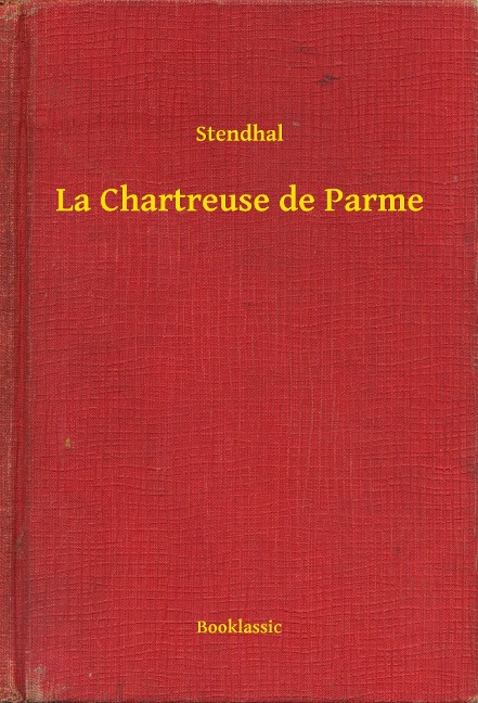 La Chartreuse de Parme - Stendhal