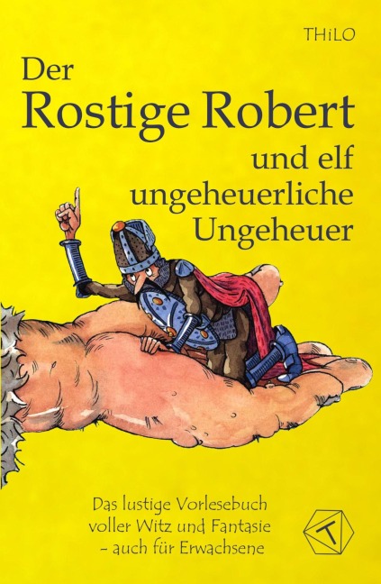 Der Rostige Robert und elf ungeheuerliche Ungeheuer - Thilo
