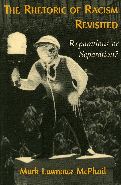 The Rhetoric of Racism Revisited - Mark Lawrence McPhail