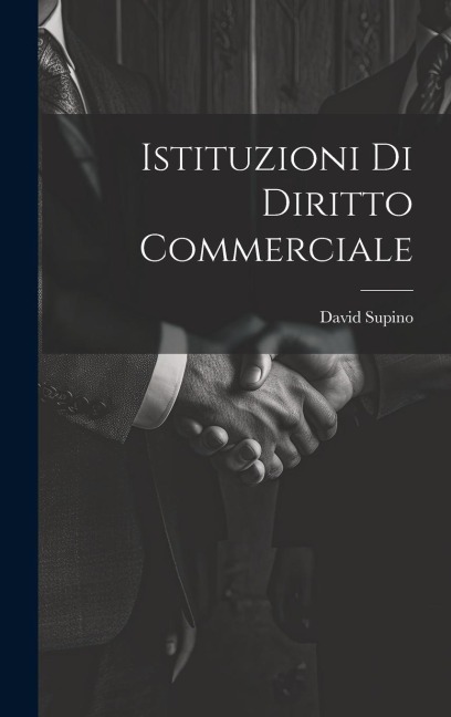 Istituzioni Di Diritto Commerciale - David Supino