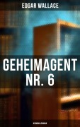Cover-Bild zum Titel 'Geheimagent Nr. 6: Kriminalroman' von 'Edgar Wallace'